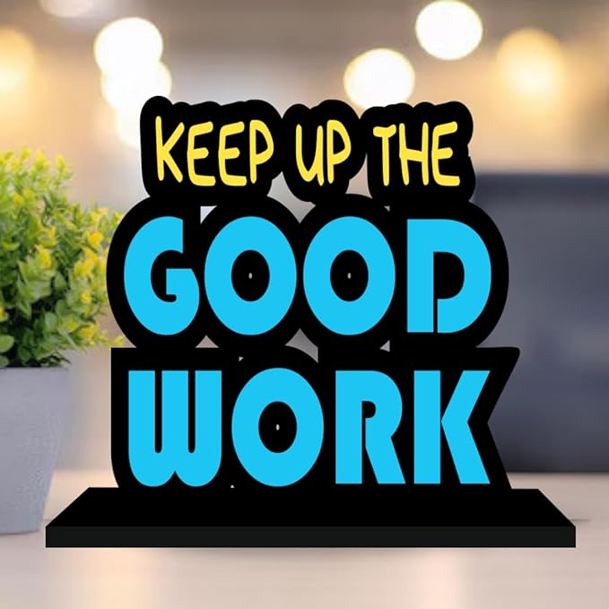 Keep up the Good Work Table Top Keep up the Good Work Table Top