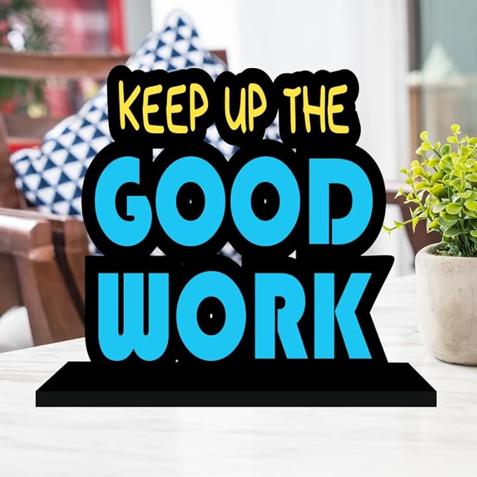 Keep up the Good Work Table Top for Office and Home Keep up the Good Work Table Top for Office and Home